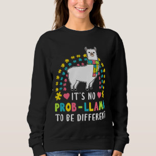 Sweatshirt Its No Prob Llama To Be Different Autism