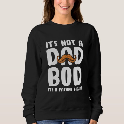Sweatshirt It's Not A Dad Bod It's A Father Figure 2023_3 (Devant)