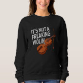 Sweatshirt It's not a freaking violin fiddle player string qu (Devant)