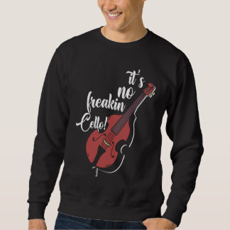Sweatshirt It's Not Freaking Cello Double Bass Contrabass Pla