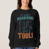 Sweatshirt It's Not Hoarding If It's Tools Woodworker Carpent (Devant)