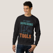Sweatshirt It's Not Hoarding If It's Tools Woodworker Carpent (Devant entier)