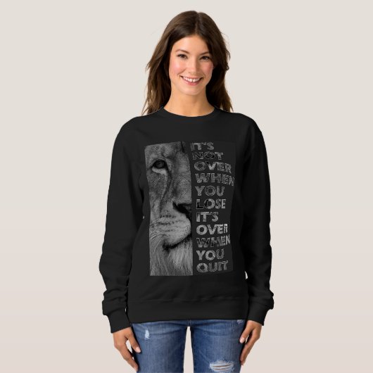 Sweatshirt It's not over when you lose  never quit motivation (Devant entier)