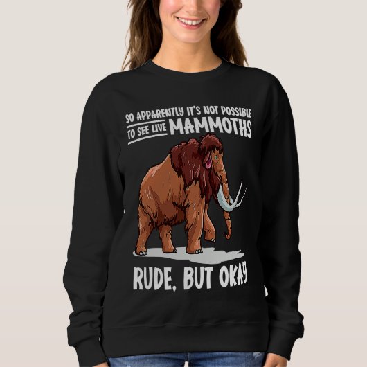 Sweatshirt It's Not Possible To See Live Mammoths Woolly Mamm (Devant)