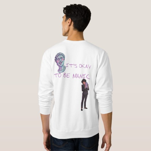 SWEATSHIRT IT'S OKAY TO BE MANIC (Dos entier)