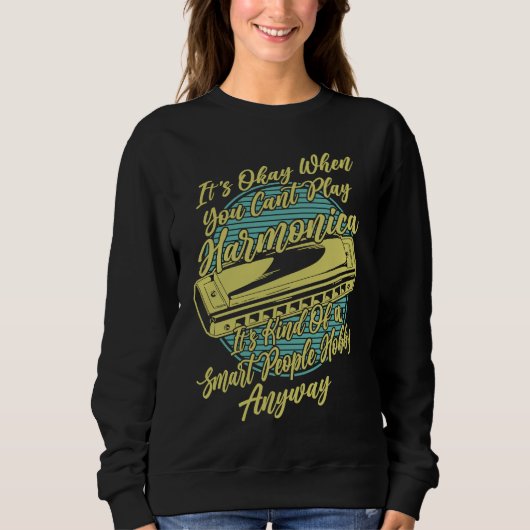 Sweatshirt It's okay when you cant play Harmonica Player Fren (Devant)