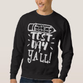 Sweatshirt It's Test Day Ya'll Teacher  Testing Exam Finals (Devant)