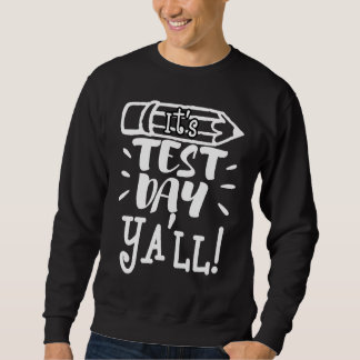 Sweatshirt It's Test Day Ya'll Teacher  Testing Exam Finals