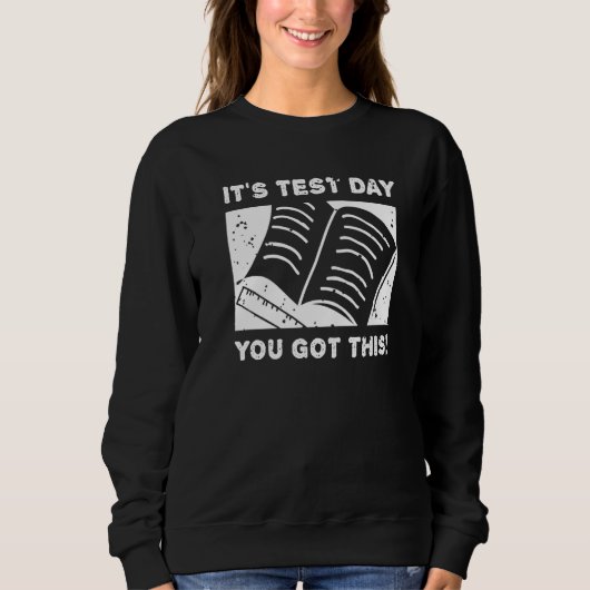Sweatshirt It's Test Day You Got This Student Testing Day  Te (Devant)