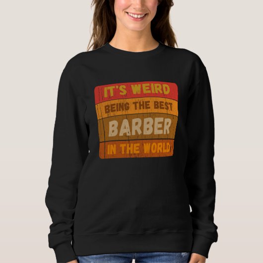 Sweatshirt It's Weird Being The Best BARBER In The World Vint (Devant)