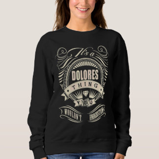 Sweatshirt Itu2019s A Dolores Thing You Wouldnu2019t Undersat