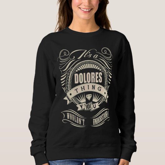 Sweatshirt Itu2019s A Dolores Thing You Wouldnu2019t Undersat (Devant)