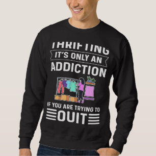 Sweatshirt Itu2019s Seulement Une Toxicomanie Si Vous Essayez