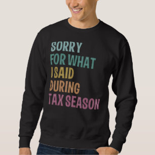 Sweatshirt Iu2019M Désolé Pour Ce Que J'Ai Dit Pendant La Sai