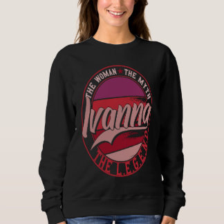 Sweatshirt Ivanna the Lady of Myth the Legend
