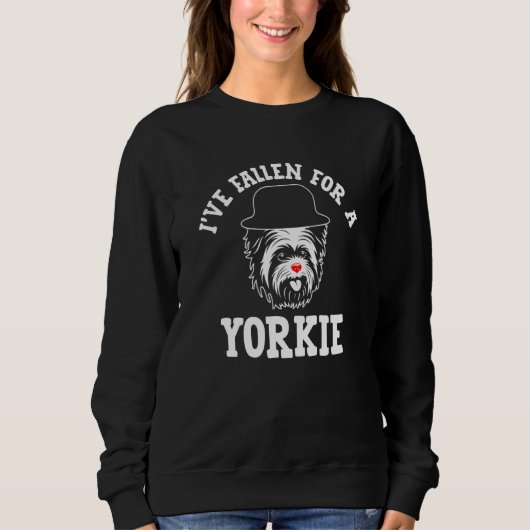 Sweatshirt Ive Fallen for a Yorkie Yorkshire Terrier Humor  1 (Devant)