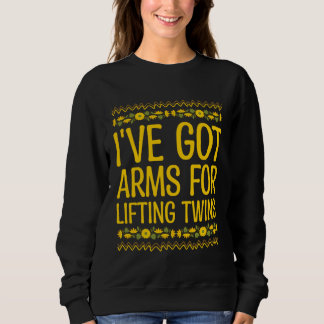 Sweatshirt Ive Got Arms for Lifting Twins Mom Baby Mother New