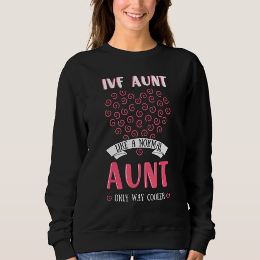 Sweatshirt IVF Aunt Fertiled Egg In Vitro Fertilisation Phleb (Devant)