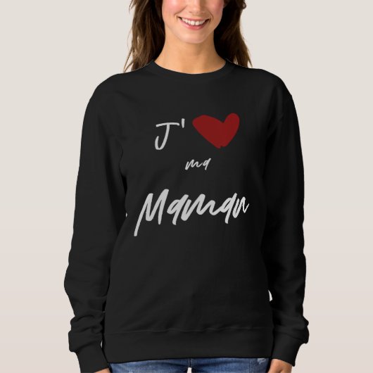 Sweatshirt J aime Ma Maman Men Women Kids Son Daughter (Devant)