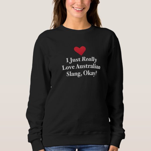 Sweatshirt J'adore simplement l'argot australien, d'accord, c (Devant)