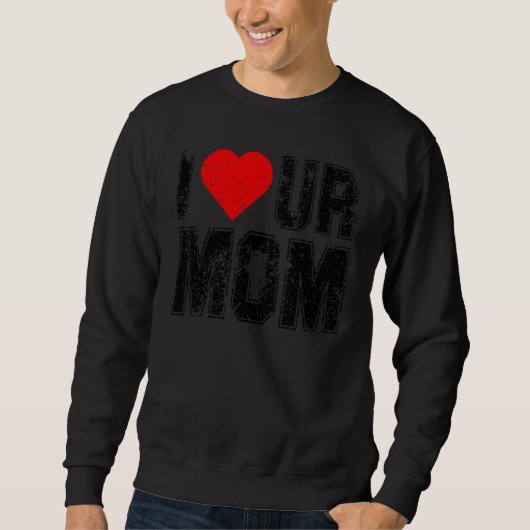 Sweatshirt J'adore ta mère Dire que j'aime ta mère J'aime cha (Devant)