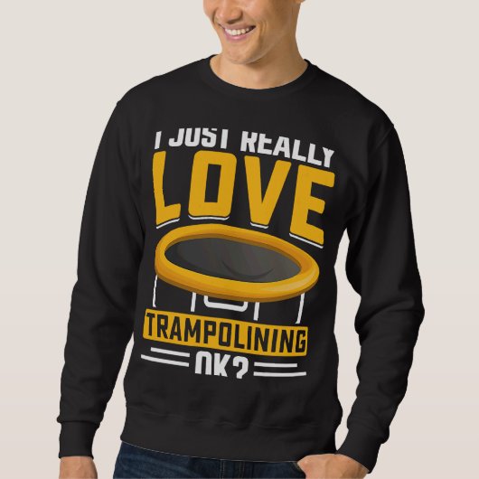 Sweatshirt J'adore vraiment Trampolining OK (Devant)