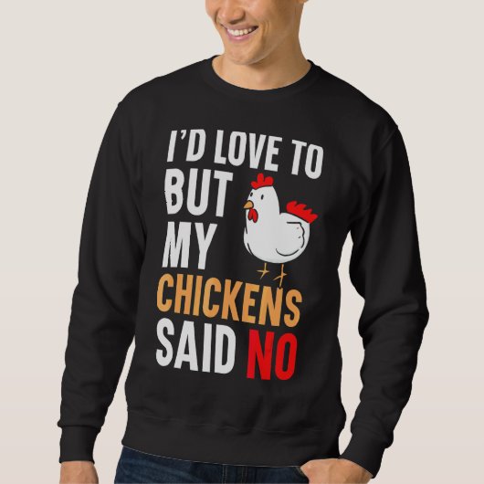 Sweatshirt J'adorerais, mais mes poulets disaient qu'il n'y a (Devant)