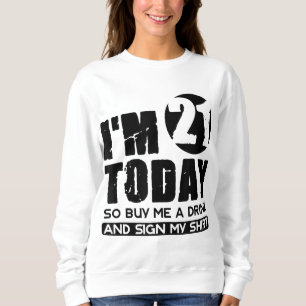 Sweatshirt J'ai 21 ans aujourd'hui Achetez-moi un verre et si