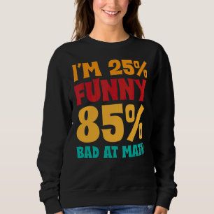 Sweatshirt J'ai 25 et 85 ans de mal à propos des prophéties m
