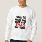 Sweatshirt J'Ai 99 Problèmes Mais Mon Swag N'Est Pas Un T-shi (Devant)