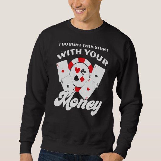 Sweatshirt J'Ai Acheté Ça Avec Ton Argent (Devant)