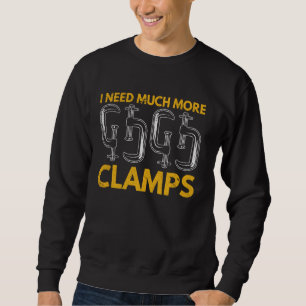 Sweatshirt J'Ai Besoin De Beaucoup Plus De Clampes - Outils D