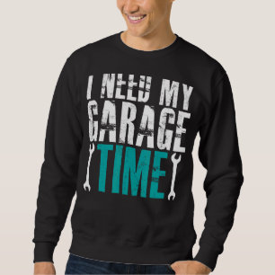 Sweatshirt J'Ai Besoin De Mon Garage Temps Mécanique Auto Méc