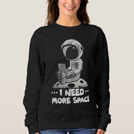 Sweatshirt J'Ai Besoin De Plus D'Astronomie Spatiale Astronau (Devant)
