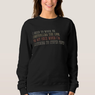 SWEATSHIRT J'AI BESOIN DE TRAVAILLER À CONTRÔLER LE REGARD SU