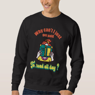 Sweatshirt J'Ai Besoin D'Être Payé Pour Lire Tous Les Fanatiq