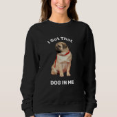 Sweatshirt J'Ai Ce Chien En Moi (Devant)