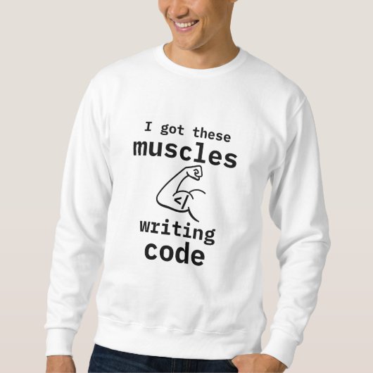 Sweatshirt J'Ai Ces Muscles Qui Écrivent Code Drôle Coder (Devant)