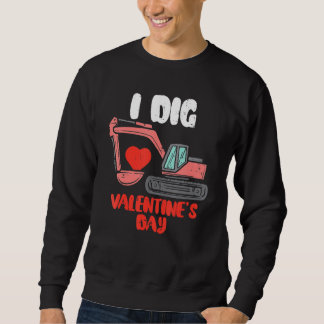 Sweatshirt J'ai creusé Valentines Jour Excavateur Enfants Enf