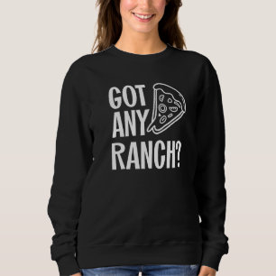 Sweatshirt J'Ai De La Pizza De Ranch Pour Les Hommes Que J'Ai