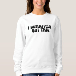 Sweatshirt J'ai Définitivement Cela Citation De Motivation No