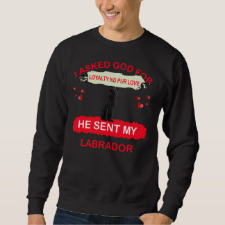 Sweatshirt J'Ai Demandé À Dieu De Loyauté Et De Pur Amour Il