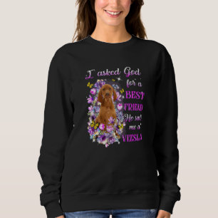 Sweatshirt J'Ai Demandé À Dieu Pour Un Meilleur Ami Il M'A En