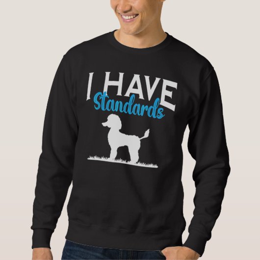 Sweatshirt J'ai des standards Poodle Chien (Devant)