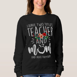 Sweatshirt J'ai deux titres enseignante et maman et je déchir
