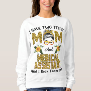 Sweatshirt J'Ai Deux Titres Maman & Assistant Médicale I Rock