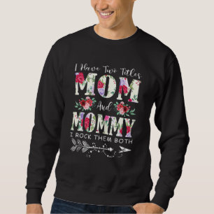 Sweatshirt J'Ai Deux Titres Maman Et Fleurs Maman Mama Gran