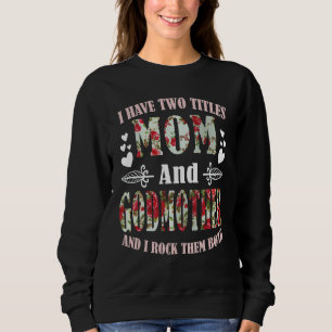 Sweatshirt J'Ai Deux Titres Maman Et Godmère Meilleure Godmèr