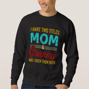Sweatshirt J'Ai Deux Titres Maman Et Grand-Mère Grand-Mère Et