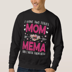Sweatshirt J'Ai Deux Titres Maman Et Mema Je Les Remets Tous 